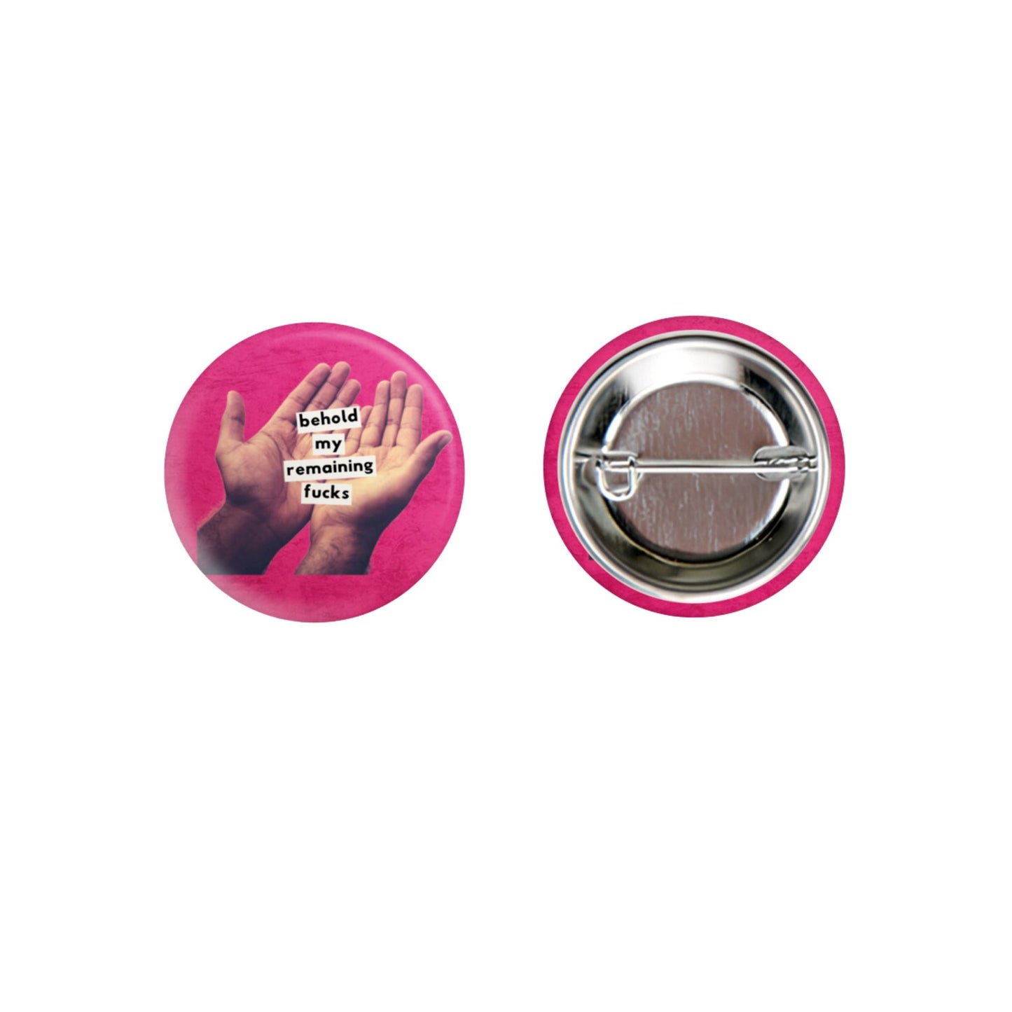 Behold My Remaining Fucks Subtle Message 1.25" Button Pin in Hot Pink | Sweary Pinback Button Badge