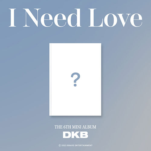DKB 6th Mini AlbumÂ -Â IÂ NeedÂ Love