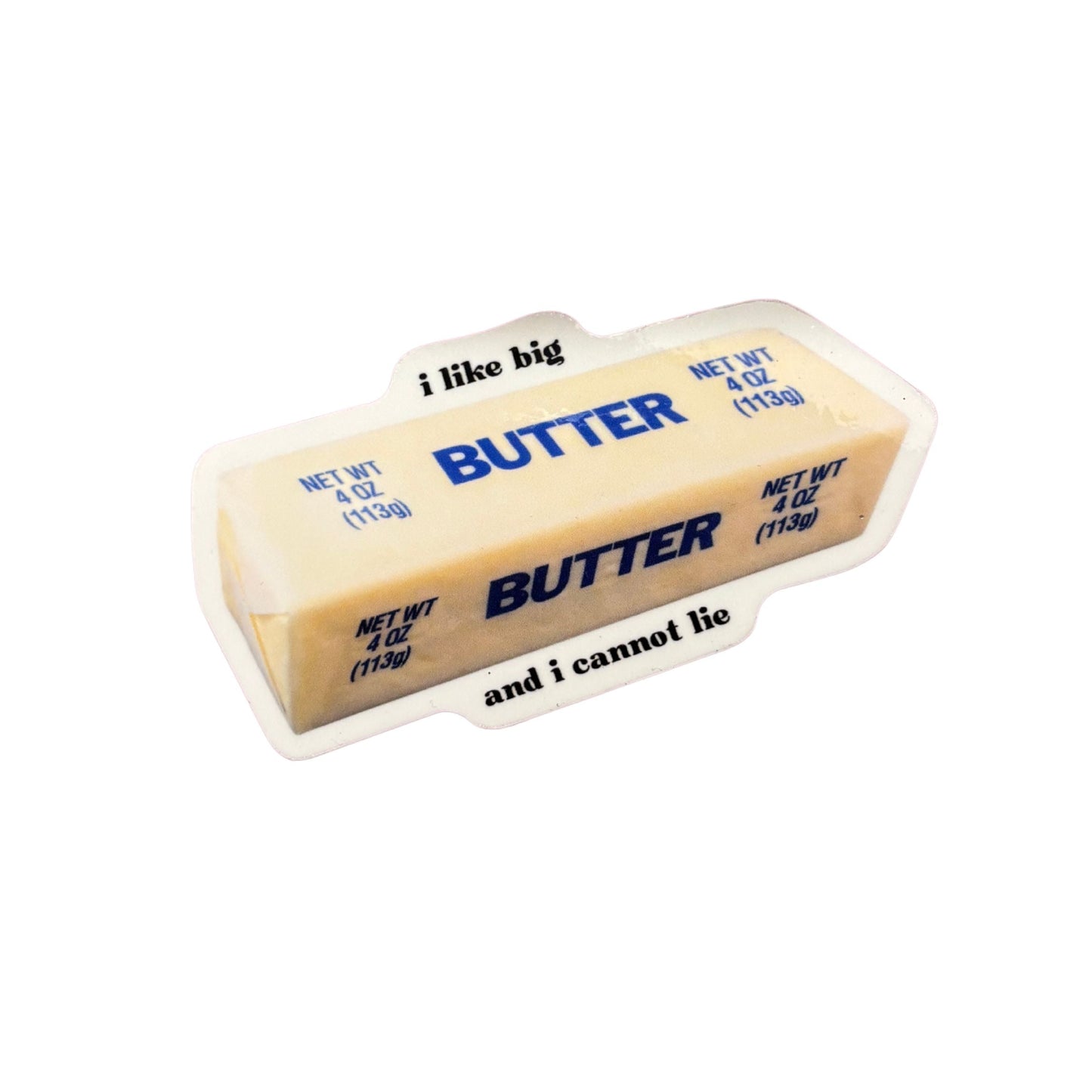 I Like Big Butter And I Cannot Lie Butter Sticker | Vinyl Die Cut Decal