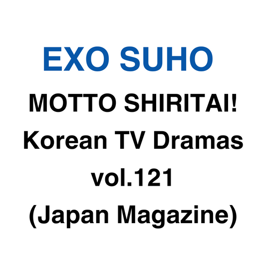 EXO Suho Motto Shiritai! Kankoku Tv Drama Japan Magazine Vol. 121