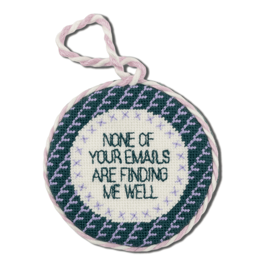 Needlepoint Ornament - None of Your Emails