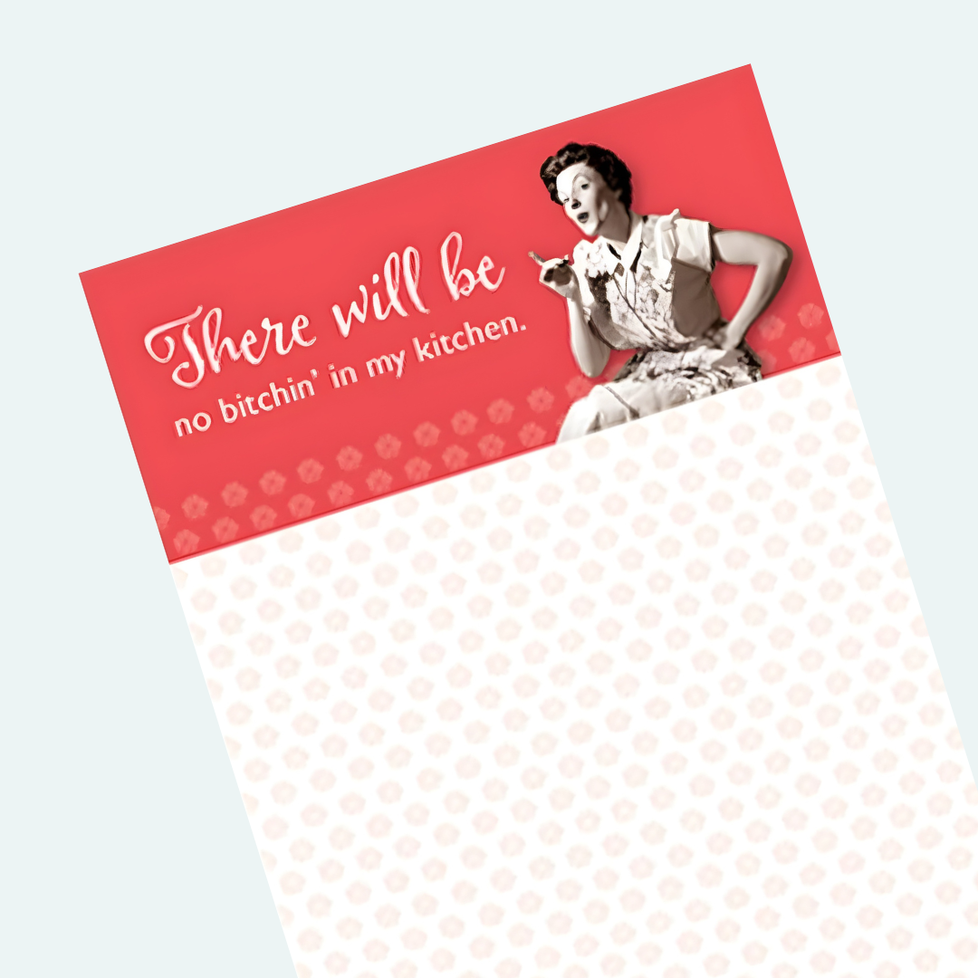 There Will Be No Bitchin' in My Kitchen Magnetic List Notepad - Osadia Concept Store