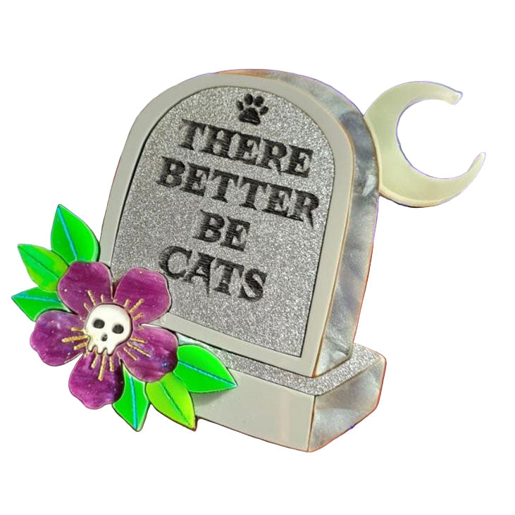 There Better be Cats Gravestone Epitaph Brooch by Cherryloco