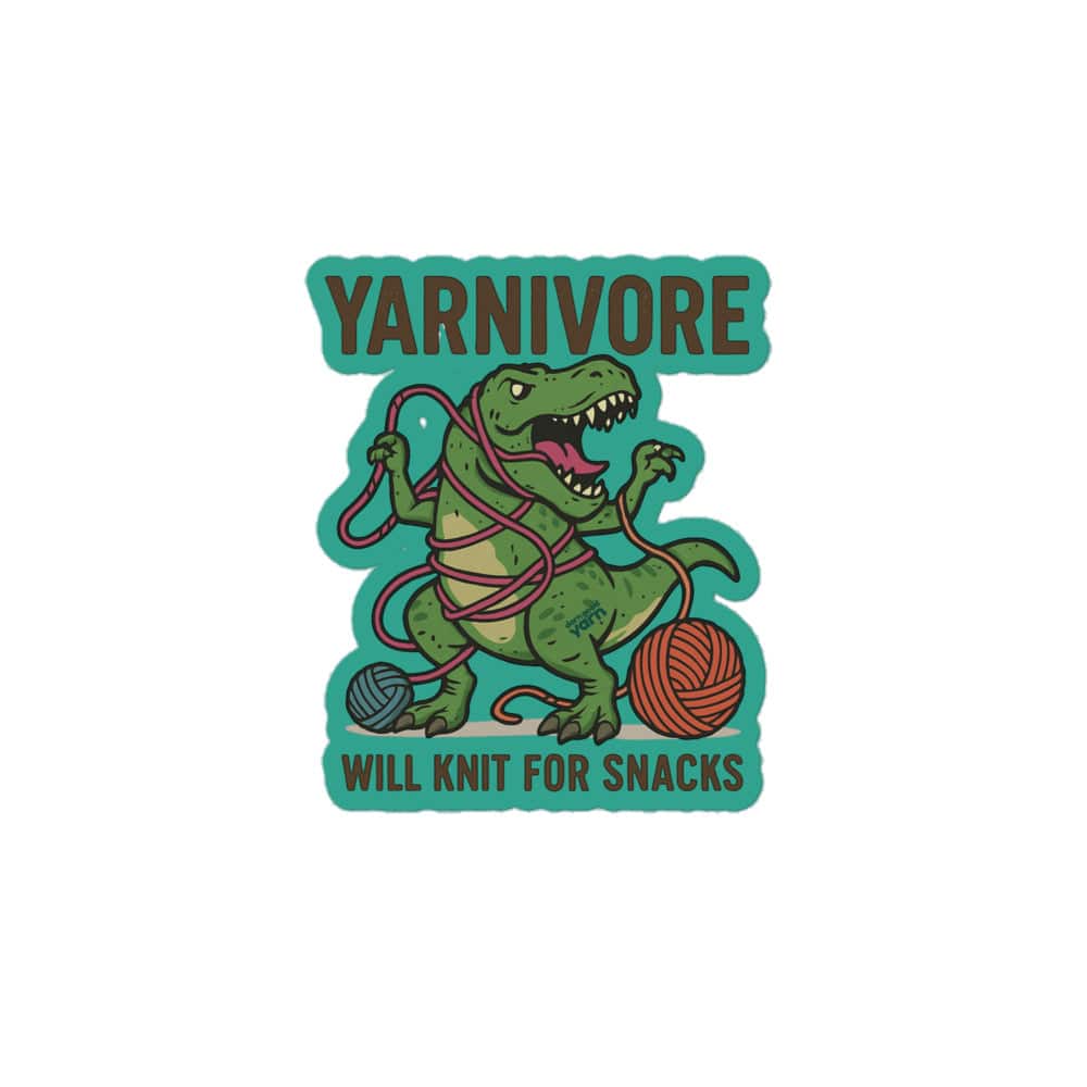 🦖 Yarnivore Sticker – Will Knit for Snacks Bubble-free stickers